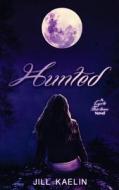 Hunted: A Cycle Thirteen Novel di Jill Kaelin edito da Inkspell Publishing