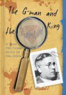 The G-Man and the Diamond King: A True FBI Crime Story of the 1930s di William E. Plunkett edito da Orange Frazer Press