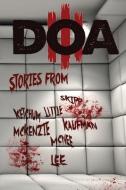 D.O.A. III: Extreme Horror Anthology di Jeff Strand, Ryan Harding, Shane Mckenzie edito da BLOOD BOUND BOOKS