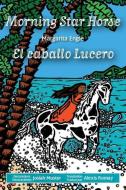 Morning Star Horse / El caballo Lucero di Margarita Engle edito da Horizon Bound Books