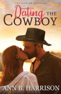 Dating the Cowboy di Ann B. Harrison edito da Tule Publishing Group, LLC