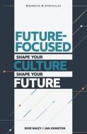 Future Focused di Johnston Ian Johnston, Gailey Rose Gailey edito da Networlding Publishing