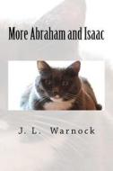 More Abraham and Isaac di J. L. Warnock edito da Createspace Independent Publishing Platform