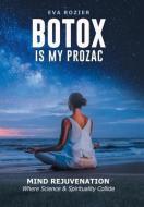 Botox Is My Prozac di Eva Rozier edito da Balboa Press