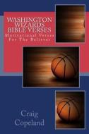 Washington Wizards Bible Verses: Motivational Verses for the Believer di Craig Copeland edito da Createspace Independent Publishing Platform
