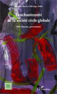 L'enchantement de la societe civile globale di Monique Selim, Bernard Hours edito da Editions L'Harmattan