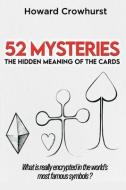 52 Mysteries - The Hidden Meaning of the Cards di Howard Crowhurst edito da ED ALAIN DUCASSE
