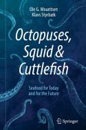 Octopuses, Squid & Cuttlefish di Ole G. Mouritsen, Klavs Styrbaek, Jonas Drotner Mouritsen, Mariela Johansen edito da Springer Nature Switzerland Ag