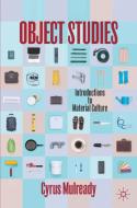 Object Studies di Cyrus Mulready edito da Springer International Publishing AG