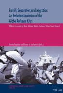 Family, Separation and Migration: An Evolution-Involution of the Global Refugee Crisis edito da Lang, Peter