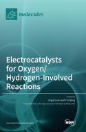 Electrocatalysts for Oxygen/Hydrogen-Involved Reactions edito da MDPI AG