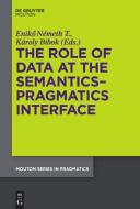 The Role of Data at the Semantics-Pragmatics Interface edito da de Gruyter Mouton