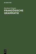 Französische Grammatik di Bernhard Schmitz edito da De Gruyter Mouton