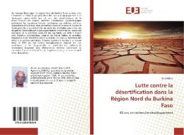 Lutte contre la désertification dans la Région Nord du Burkina Faso di René Billaz edito da Éditions universitaires européennes