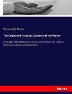 The Origin and Religious Contents of the Psalter di Thomas Kelly Cheyne edito da hansebooks