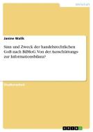 Sinn und Zweck der handelsrechtlichen GoB nach BilMoG. Von der Ausschüttungs- zur Informationsbilanz? di Janine Walik edito da GRIN Verlag