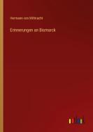 Erinnerungen an Bismarck di Hermann von Mittnacht edito da Outlook Verlag