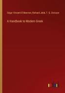 A Handbook to Modern Greek di Edgar Vincent D'Abernon, Richard Jebb, T. G. Dickson edito da Outlook Verlag