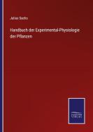 Handbuch der Experimental-Physiologie der Pflanzen di Julius Sachs edito da Salzwasser-Verlag