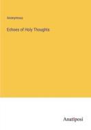 Echoes of Holy Thoughts di Anonymous edito da Anatiposi Verlag