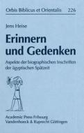 Erinnern Und Gedenken: Aspekte Der Biographischen Inschriften Der Agyptischen Spatzeit di Jens Heise edito da Vandehoeck & Rupprecht