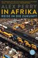 In Afrika: Reise in die Zukunft di Alex Perry edito da FISCHER Taschenbuch
