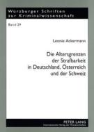 Die Altersgrenzen der Strafbarkeit in Deutschland, Österreich und der Schweiz di Leonie Ackermann edito da Lang, Peter GmbH