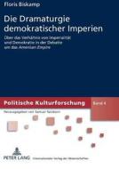 Die Dramaturgie demokratischer Imperien di Floris Biskamp edito da Lang, Peter GmbH