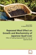 Rapeseed Meal Effect on Growth and Biochemistry of Japanese Quail Liver di Kausar Malik, Dr Khalid Pervaiz Lone edito da VDM Verlag