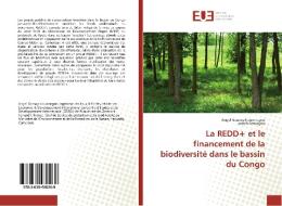 La REDD+ et le financement de la biodiversité dans le bassin du Congo di Angel Gansop Kouomegne, Joseph Amougou edito da Editions universitaires europeennes EUE