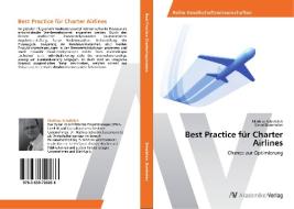 Best Practice für Charter Airlines di Mathias Scheiblich, Daniel Bornhofen edito da AV Akademikerverlag