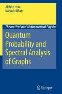 Quantum Probability and Spectral Analysis of Graphs di Akihito Hora, Nobuaki Obata edito da Springer Berlin Heidelberg