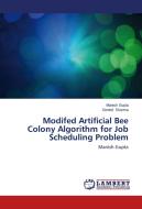 Modifed Artificial Bee Colony Algorithm for Job Scheduling Problem di Manish Gupta, Govind Sharma edito da LAP Lambert Academic Publishing