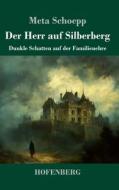 Der Herr auf Silberberg di Meta Schoepp edito da Henricus - Edition Deutsche Klassik GmbH, Berlin