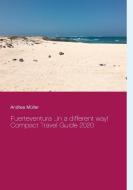 Fuerteventura ...in a different way! di Andrea Müller edito da Books on Demand