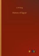 History of Egypt di L. W King edito da Outlook Verlag
