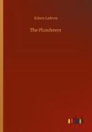 The Plunderers di Edwin Lefevre edito da Outlook Verlag