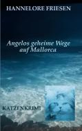 Angelos geheime Wege auf Mallorca di Hannelore Friesen edito da Books on Demand