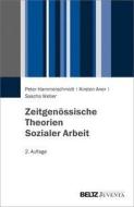 Zeitgenössische Theorien Sozialer Arbeit di Peter Hammerschmidt, Kirsten Aner, Sascha Weber edito da Juventa Verlag GmbH