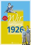 Wir vom Jahrgang 1926 - Kindheit und Jugend di Werner Kurt Kolbe, Susanna Kolbe edito da Wartberg Verlag