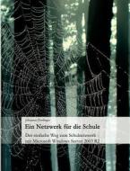 Ein Netzwerk Fur Die Schule di Johannes Dorfinger edito da Books On Demand