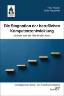 Die Stagnation der beruflichen Kompetenzentwicklung di Felix Rauner, Ursel Hauschildt edito da Schneider Verlag GmbH