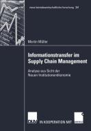 Informationstransfer im Supply Chain Management di Martin Müller edito da Deutscher Universitätsverlag