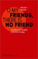»O My Friends, There is No Friend« di Matt Hern, Am Johal edito da Transcript Verlag