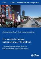 Herausforderungen internationaler Mobilität. Auslandsaufenthalte im Kontext von Hochschule und Unternehmen edito da ibidem