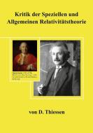 Kritik der Speziellen und Allgemeinen Relativitästheorie di Dieter Thiessen edito da Books on Demand