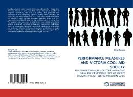 PERFORMANCE MEASURES AND VICTORIA COOL AID SOCIETY di Cathy Quann edito da LAP Lambert Acad. Publ.