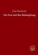 Die Pest und ihre Bekämpfung di Paul Musehold edito da UNIKUM