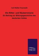 Die Ritter- und Räuberromane di Carl Müller-Fraureuth edito da TP Verone Publishing