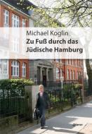 Zu Fuß durch das jüdische Hamburg di Michael Koglin edito da Europäische Verlagsanst.